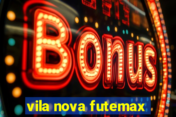 vila nova futemax